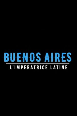 Buenos aires, l'impératrice latine's poster image