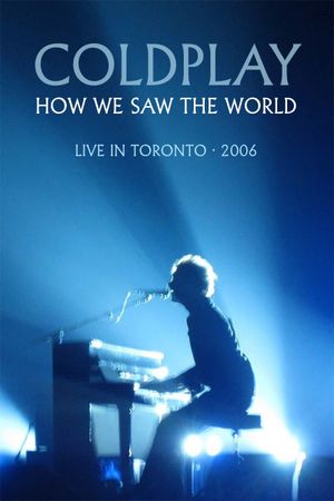 Coldplay: How We Saw The World – Live in Toronto's poster