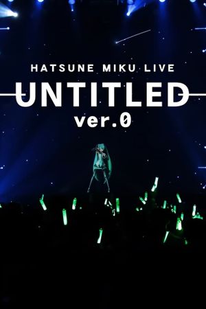 HATSUNE MIKU LIVE - UNTITLED 0 -'s poster