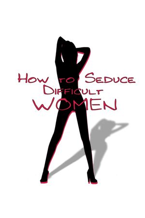 How to Seduce Difficult Women's poster
