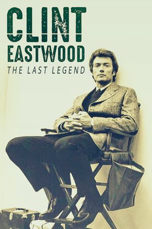 Clint Eastwood: The Last Legend's poster