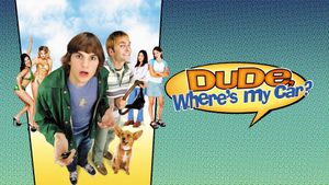 Dude, Where's My Car?'s poster