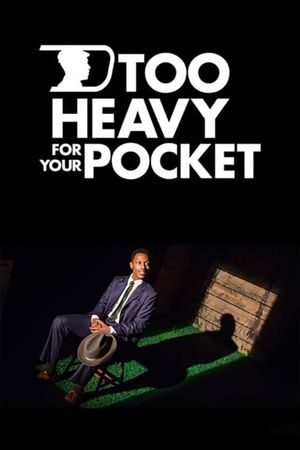 Too Heavy For Your Pocket's poster