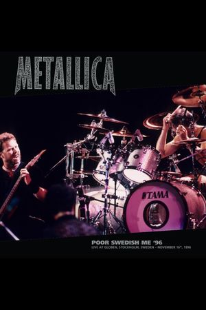 Metallica: Poor Swedish Me '96 - Live at Globen, Stockholm, Sweden - November 16th, 1996's poster
