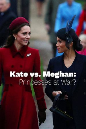 Kate vs. Meghan: Princesses at War?'s poster