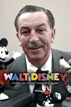 Walt Disney, l'homme qui voulait changer le monde's poster