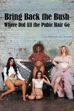 Bring Back the Bush: Where Did All the Pubic Hair Go?'s poster image