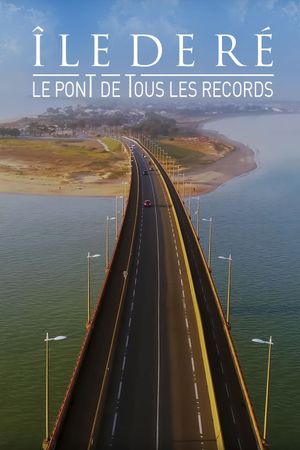 Ile de Ré : Le Pont de tous les records's poster