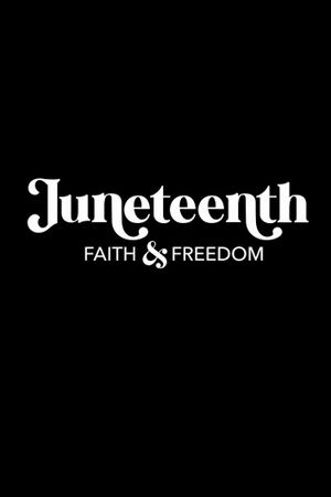 Juneteenth: Faith & Freedom's poster