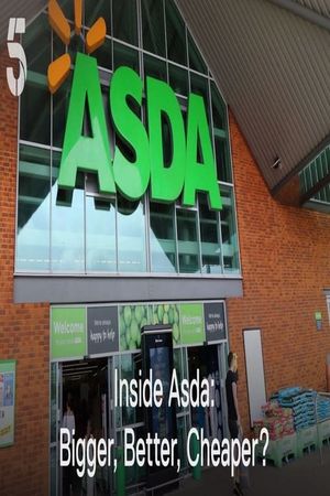 Inside Asda: Bigger, Better, Cheaper?'s poster