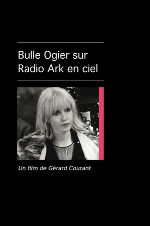 Bulle Ogier sur Radio Ark en Ciel's poster