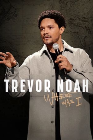 Trevor Noah: Where Was I's poster