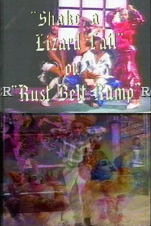 Shake a Lizard Tail or Rust Belt Rump's poster