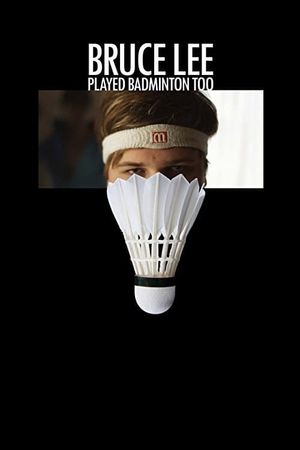 Bruce Lee Played Badminton Too's poster