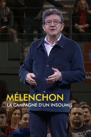 Mélenchon, la campagne d'un insoumis's poster