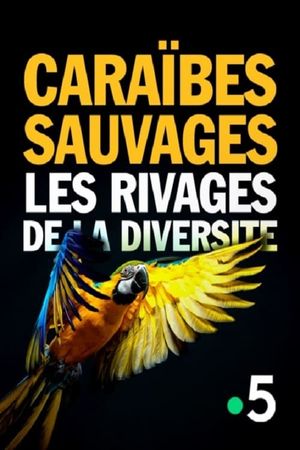 Caraïbes sauvages, les rivages de la biodiversité's poster