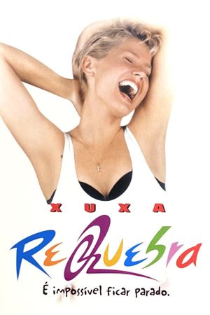 Xuxa Requebra's poster