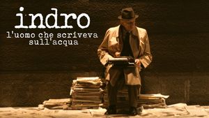 Indro. L'uomo che scriveva sull'acqua's poster