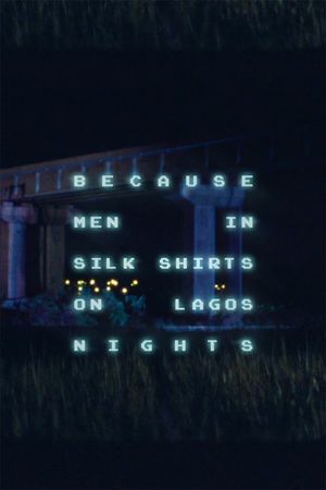 Because Men in Silk Shirts on Lagos Nights's poster