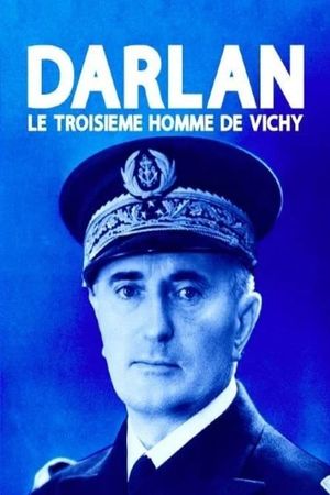 Darlan, le troisième homme de Vichy's poster