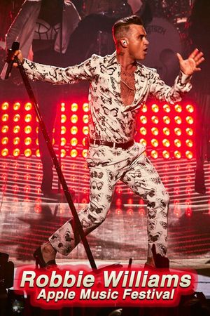 Robbie Williams: Live at the Apple Music Festival's poster