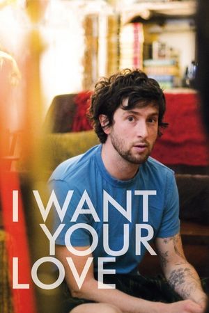 I Want Your Love's poster