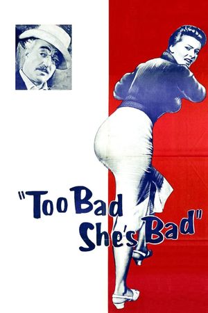 Too Bad She's Bad's poster