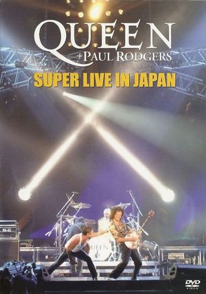 Queen + Paul Rodgers: Super Live In Japan's poster