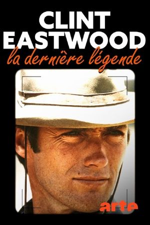 Clint Eastwood: The Last Legend's poster