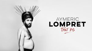 Aymeric Lompret : Tant Pis's poster