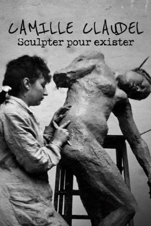 Camille Claudel, sculpter pour exister's poster