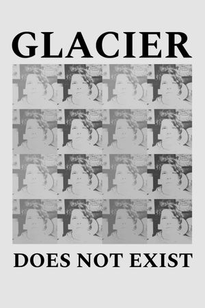 Glacier Does Not Exist's poster