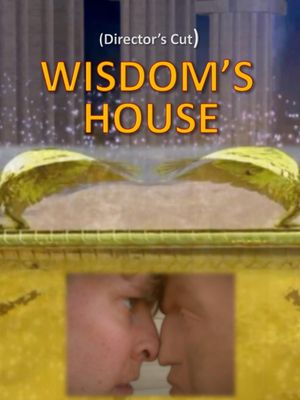 Wisdom's House: Director's Cut's poster