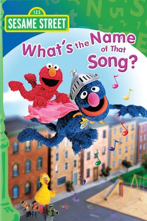 Sesame Street: What's the Name of That Song?'s poster