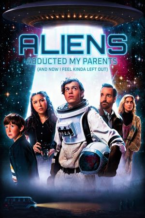 Aliens Abducted My Parents and Now I Feel Kinda Left Out's poster