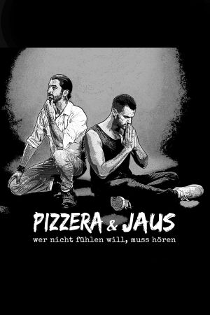 Pizzera & Jaus - Wer nicht fühlen will muss hören's poster