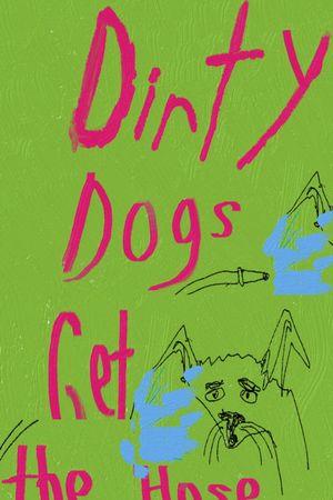 Dirty Dogs Get the Hose's poster