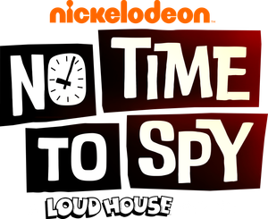 No Time to Spy: A Loud House Movie's poster