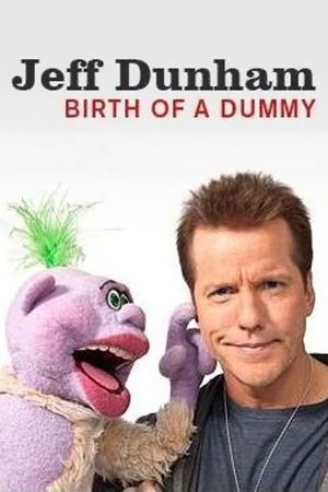 Jeff Dunham: Birth of a Dummy's poster