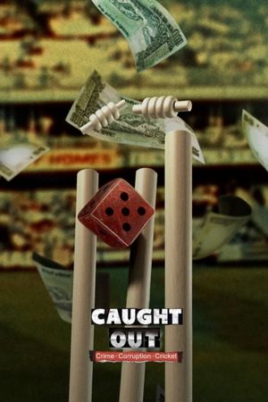 Caught Out: Crime. Corruption. Cricket's poster