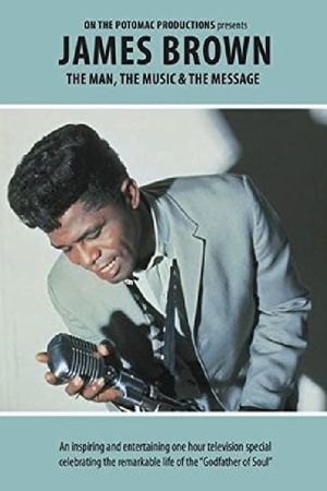 James Brown - The Man, The Music & The Message's poster