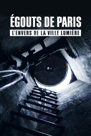 Égouts de Paris : L'Envers de la Ville Lumière's poster image