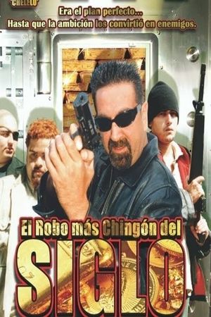 El Robo Más Chingon Del Siglo's poster