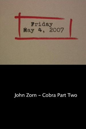 Friday May 4, 2007: John Zorn – Cobra Part Two's poster