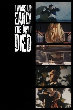 I Woke Up Early the Day I Died's poster