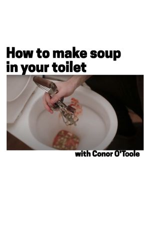 How To Make Soup In Your Toilet with Conor O'Toole's poster