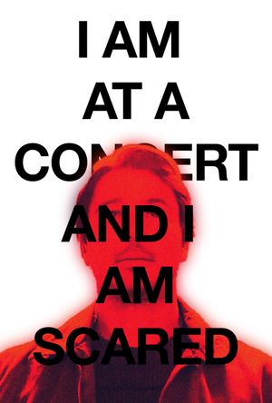 I AM AT A CONCERT AND I AM SCARED's poster