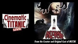 Cinematic Titanic: The Astral Factor's poster