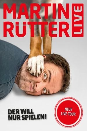 Martin Rütter live! Der will nur spielen's poster