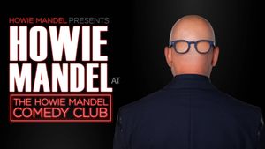 Howie Mandel Presents Howie Mandel at the Howie Mandel Comedy Club's poster